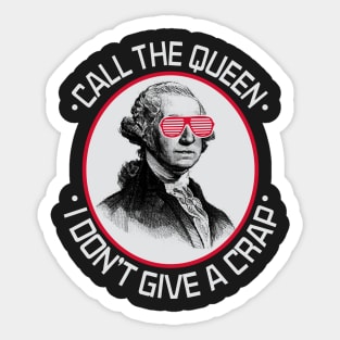 Call The Queen I Don't Give A Crap Sticker